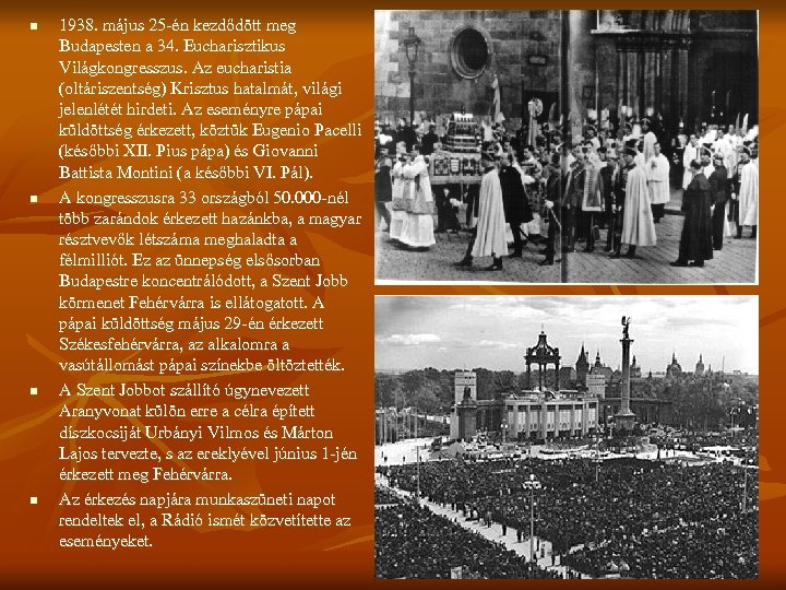 n n 1938. május 25 -én kezdődött meg Budapesten a 34. Eucharisztikus Világkongresszus. Az