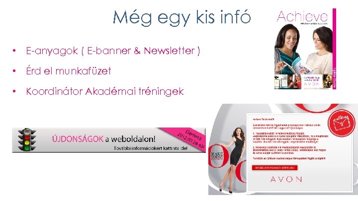 Még egy kis infó • E-anyagok ( E-banner & Newsletter ) • Érd el
