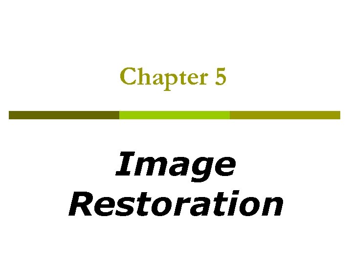 Chapter 5 Image Restoration 