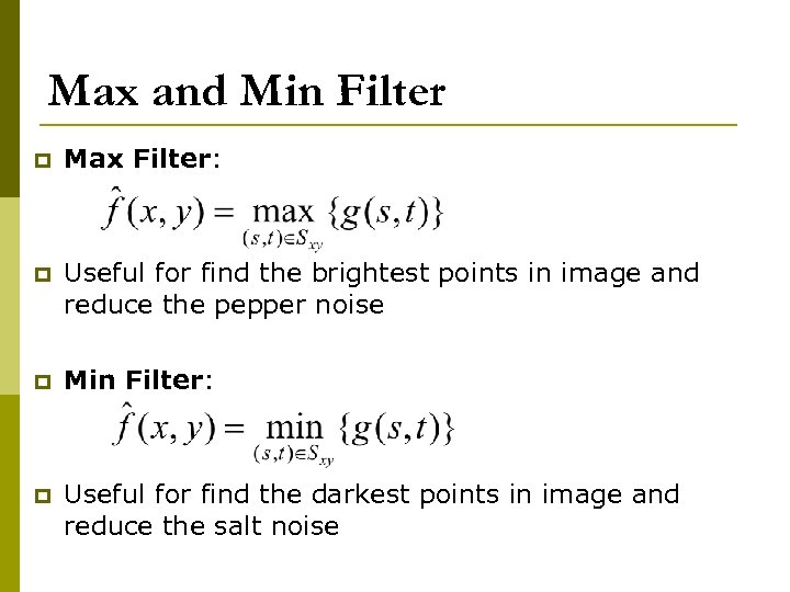 Max and Min Filter p Max Filter: p Useful for find the brightest points