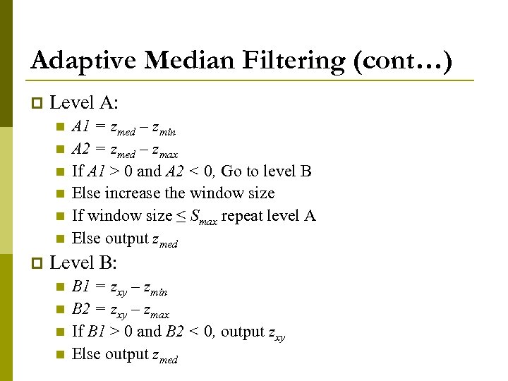 Adaptive Median Filtering (cont…) p Level A: n n n p A 1 =