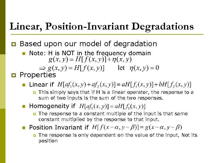 Linear, Position-Invariant Degradations p Based upon our model of degradation n p Note: H