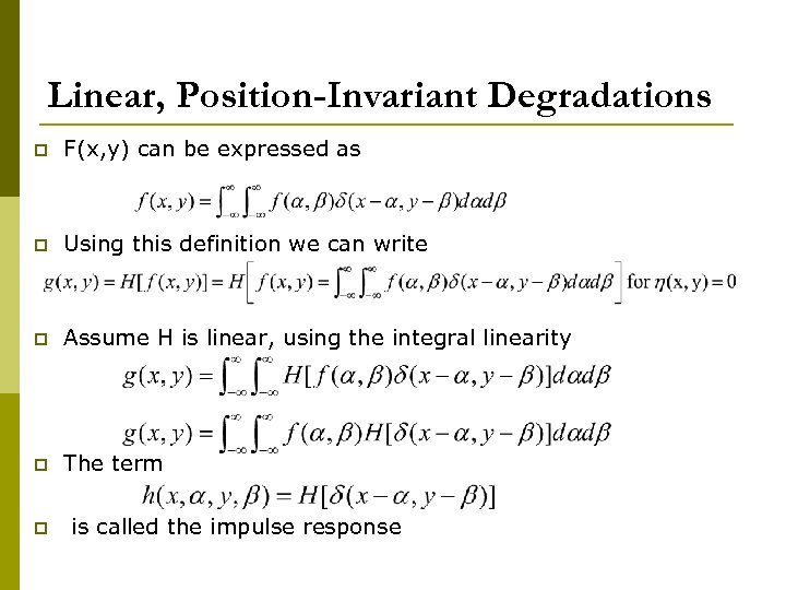 Linear, Position-Invariant Degradations p F(x, y) can be expressed as p Using this definition