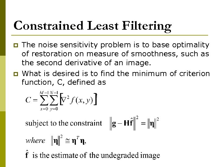 Constrained Least Filtering p p The noise sensitivity problem is to base optimality of