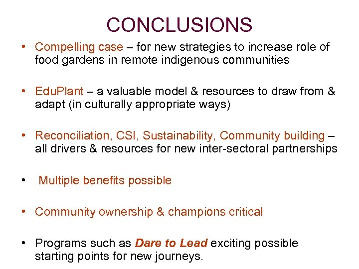 CONCLUSIONS • Compelling case – for new strategies to increase role of food gardens