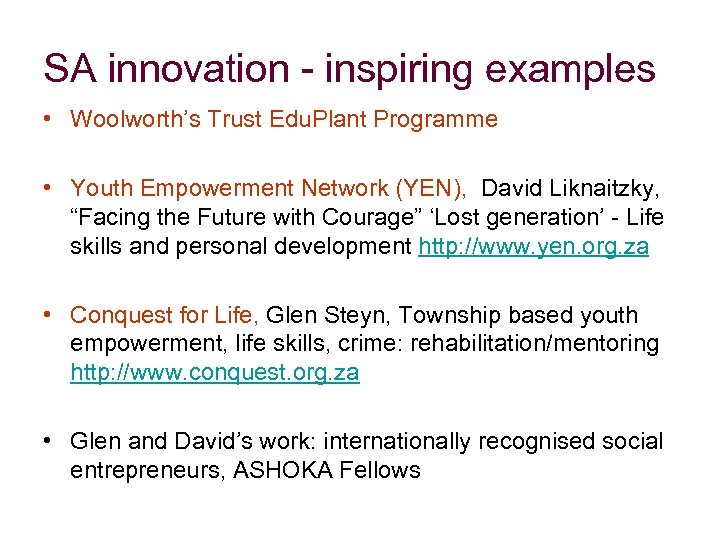 SA innovation - inspiring examples • Woolworth’s Trust Edu. Plant Programme • Youth Empowerment