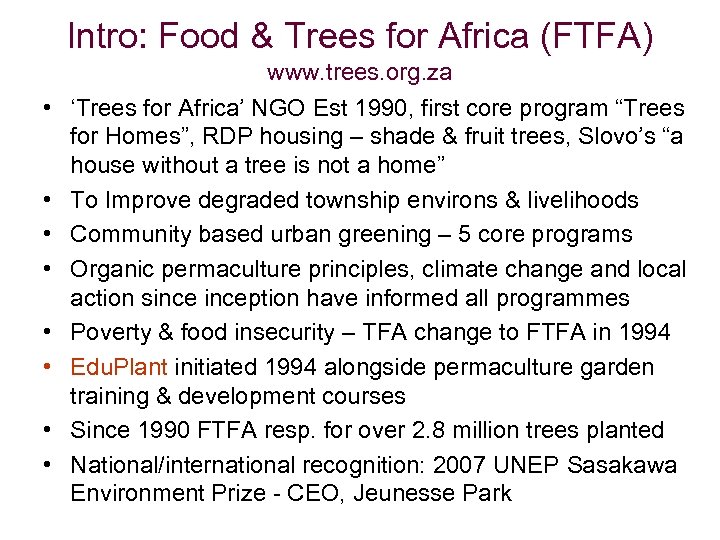 Intro: Food & Trees for Africa (FTFA) • • www. trees. org. za ‘Trees