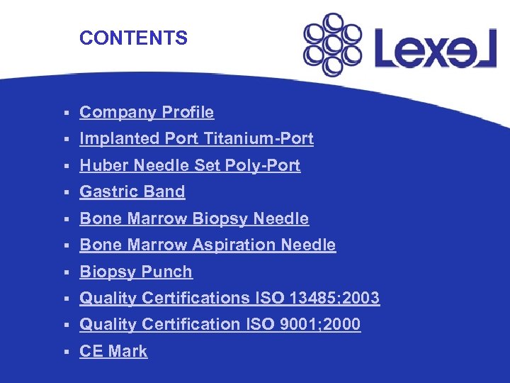 CONTENTS § Company Profile § Implanted Port Titanium-Port § Huber Needle Set Poly-Port §