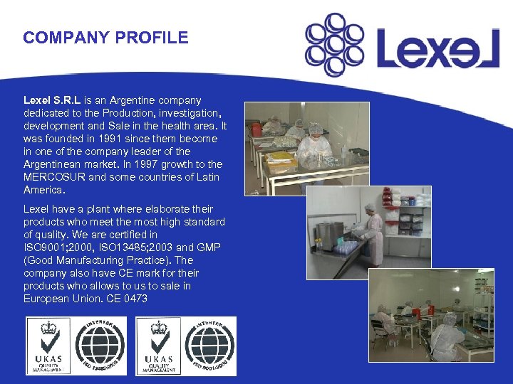 COMPANY PROFILE Lexel S. R. L is an Argentine company dedicated to the Production,