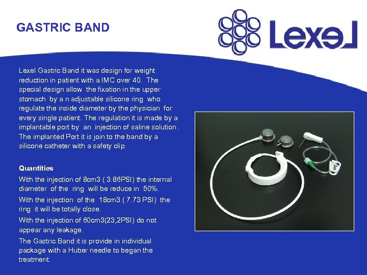 GASTRIC BAND Lexel Gastric Band it was design for weight reduction in patient with