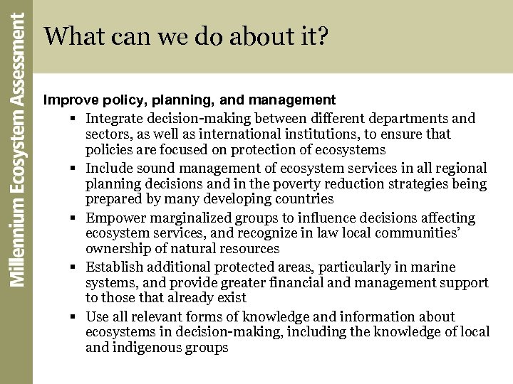 What can we do about it? Improve policy, planning, and management § Integrate decision-making
