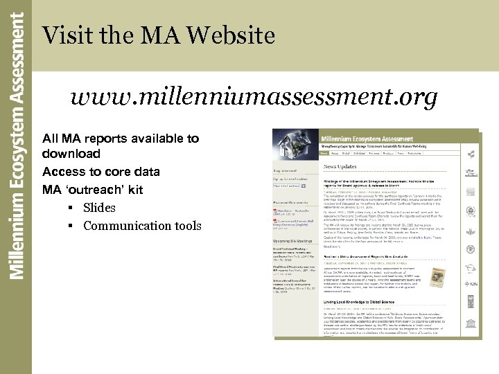 Visit the MA Website www. millenniumassessment. org All MA reports available to download Access