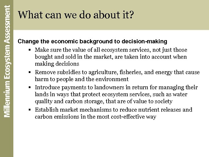 What can we do about it? Change the economic background to decision-making § Make