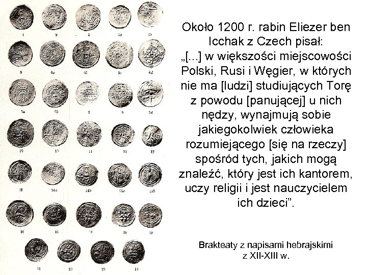 Około 1200 r. rabin Eliezer ben Icchak z Czech pisał: „[. . . ]