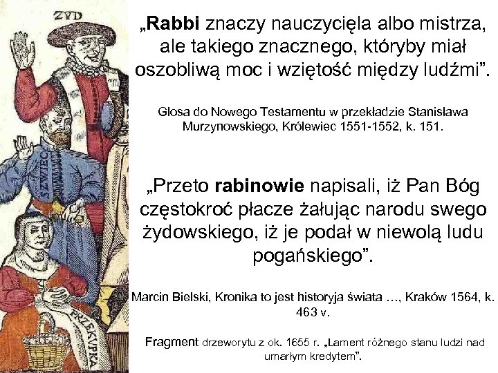 „Rabbi znaczy nauczycięla albo mistrza, ale takiego znacznego, któryby miał oszobliwą moc i wziętość