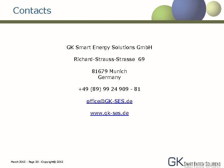 Contacts GK Smart Energy Solutions Gmb. H Richard-Strauss-Strasse 69 81679 Munich Germany +49 (89)
