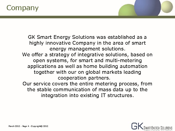 Company GK Smart Energy Solutions was established as a highly innovative Company in the