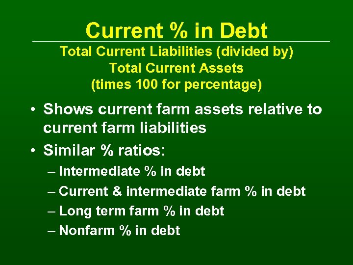 Current % in Debt Total Current Liabilities (divided by) Total Current Assets (times 100