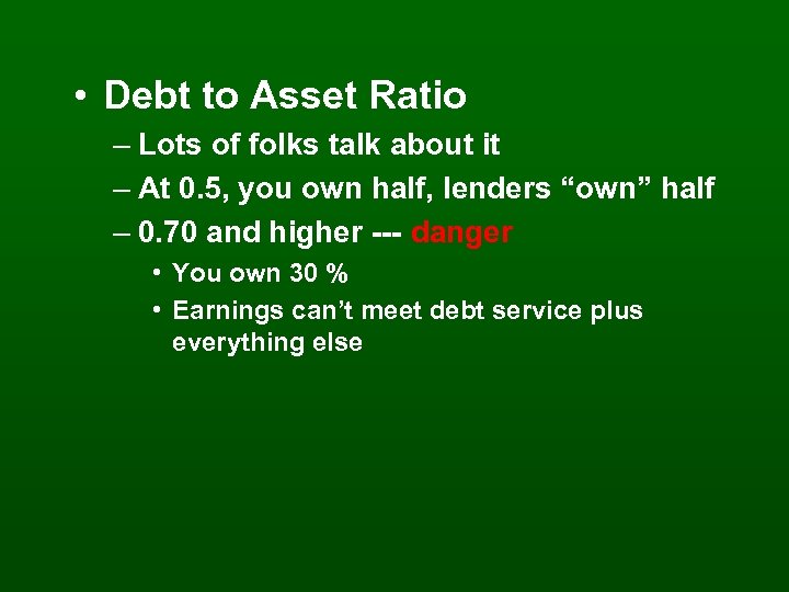  • Debt to Asset Ratio – Lots of folks talk about it –