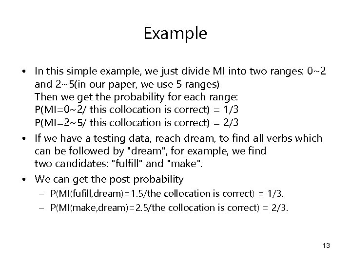 Example • In this simple example, we just divide MI into two ranges: 0~2