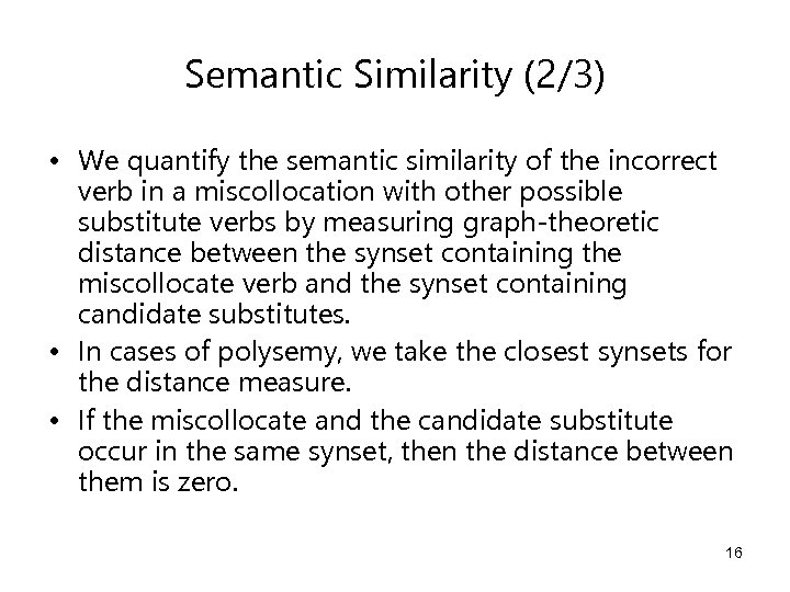 Semantic Similarity (2/3) • We quantify the semantic similarity of the incorrect verb in