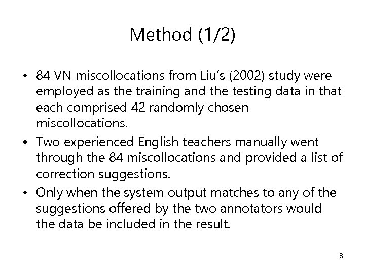 Method (1/2) • 84 VN miscollocations from Liu’s (2002) study were employed as the