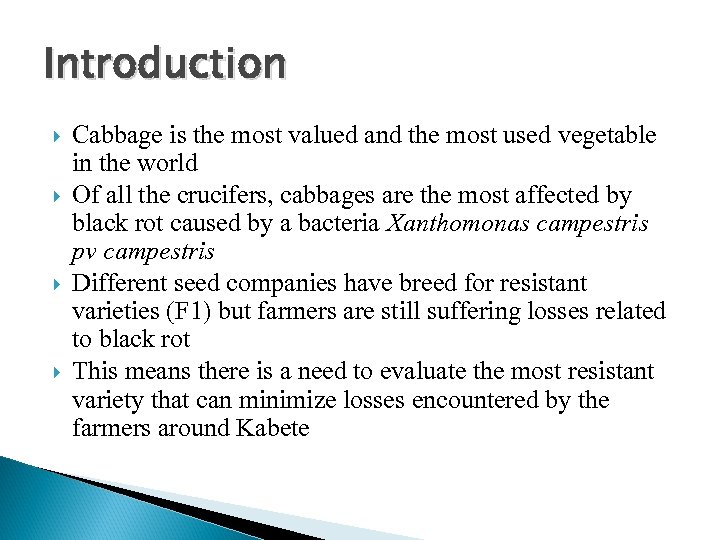 Introduction Cabbage is the most valued and the most used vegetable in the world