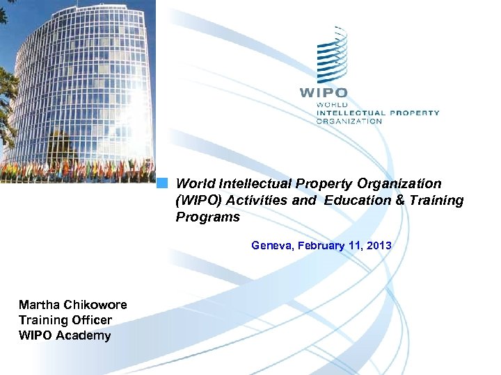 World Intellectual Property Organization (WIPO) Activities and Education & Training Programs Geneva, February 11,