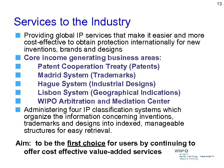 13 Services to the Industry Providing global IP services that make it easier and