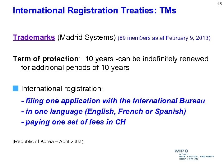 International Registration Treaties: TMs Trademarks (Madrid Systems) (89 members as at February 9, 2013)