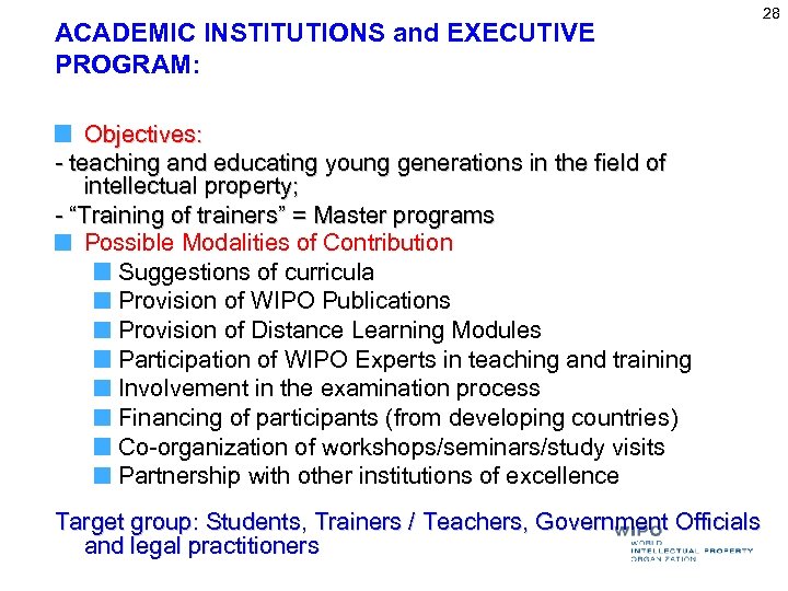 ACADEMIC INSTITUTIONS and EXECUTIVE PROGRAM: Objectives: - teaching and educating young generations in the