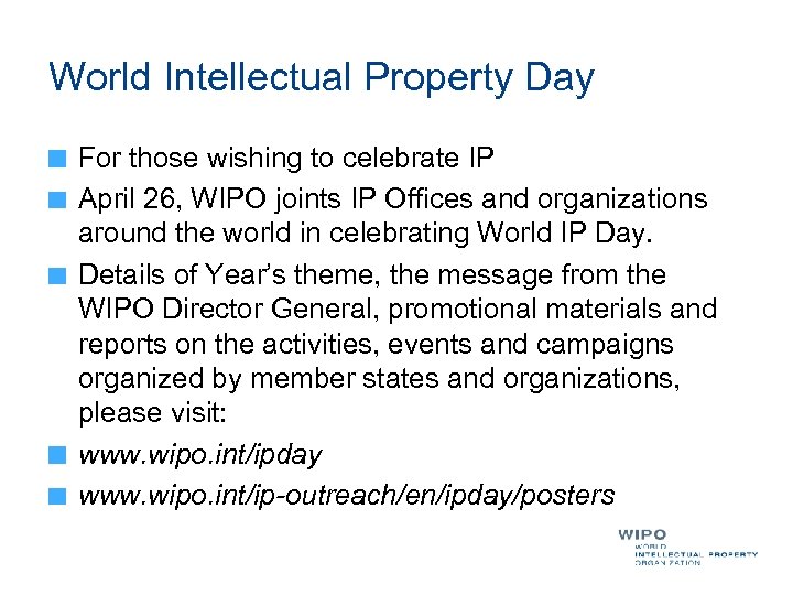 World Intellectual Property Day For those wishing to celebrate IP April 26, WIPO joints