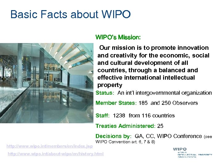 Basic Facts about WIPO’s Mission: Our mission is to promote innovation and creativity for