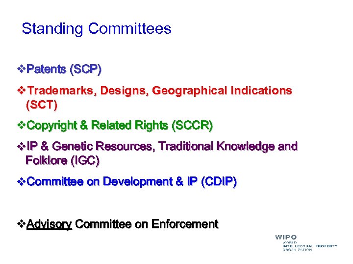 Standing Committees v. Patents (SCP) v. Trademarks, Designs, Geographical Indications (SCT) v. Copyright &