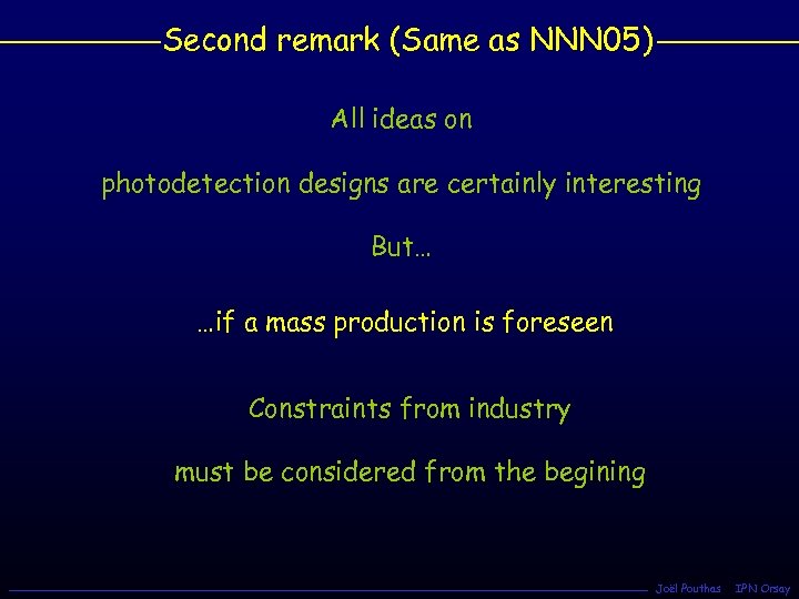 Second remark (Same as NNN 05) All ideas on photodetection designs are certainly interesting