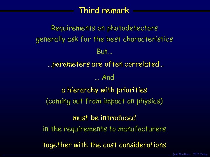 Third remark Requirements on photodetectors generally ask for the best characteristics But… …parameters are