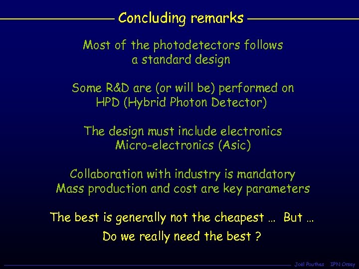 Concluding remarks Most of the photodetectors follows a standard design Some R&D are (or