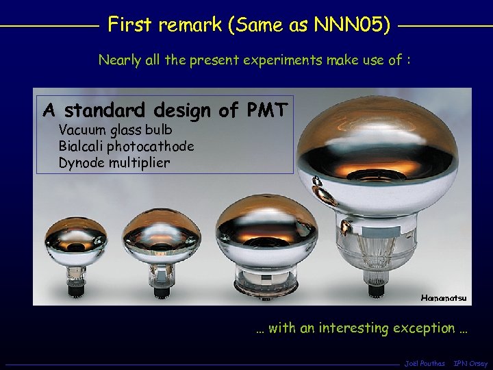 First remark (Same as NNN 05) Nearly all the present experiments make use of