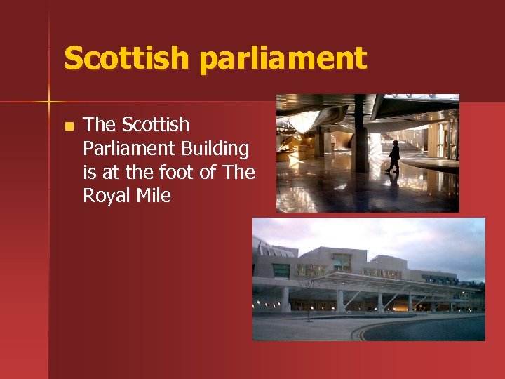 Scottish parliament n The Scottish Parliament Building is at the foot of The Royal