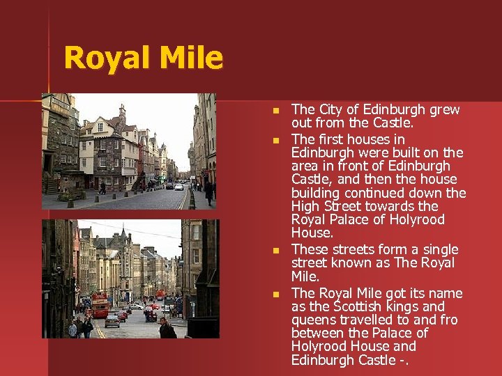 Royal Mile n n The City of Edinburgh grew out from the Castle. The