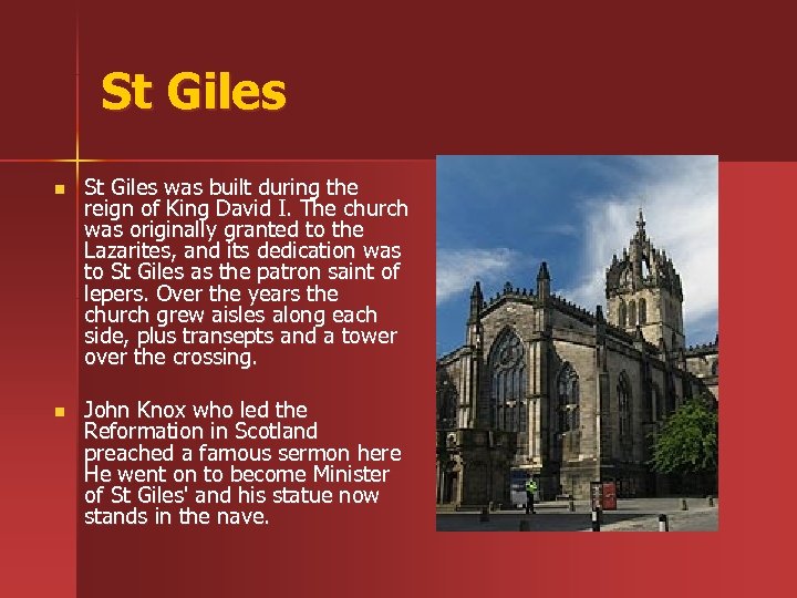 St Giles n St Giles was built during the reign of King David I.