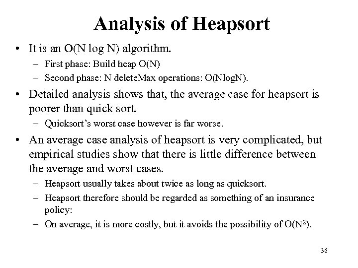 Analysis of Heapsort • It is an O(N log N) algorithm. – First phase: