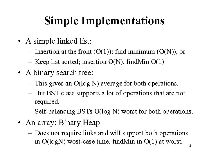 Simple Implementations • A simple linked list: – Insertion at the front (O(1)); find