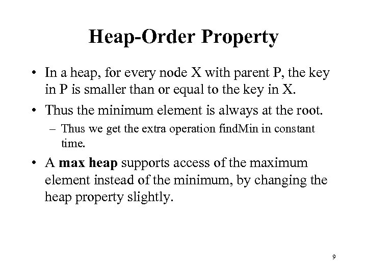 Heap-Order Property • In a heap, for every node X with parent P, the