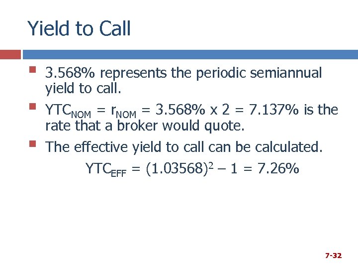 Yield to Call § § § 3. 568% represents the periodic semiannual yield to