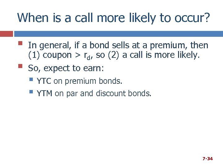When is a call more likely to occur? § § In general, if a