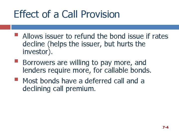 Effect of a Call Provision § § § Allows issuer to refund the bond