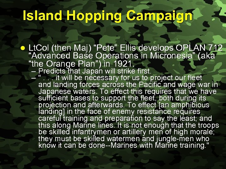 Slide 12 Island Hopping Campaign l Lt. Col (then Maj) “Pete” Ellis develops OPLAN