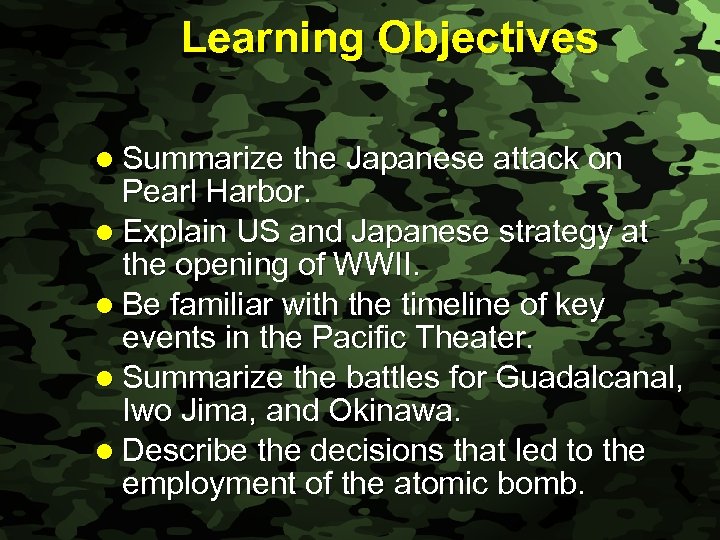 Slide 2 Learning Objectives l Summarize the Japanese attack on Pearl Harbor. l Explain