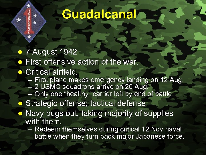Slide 23 Guadalcanal 7 August 1942 l First offensive action of the war. l